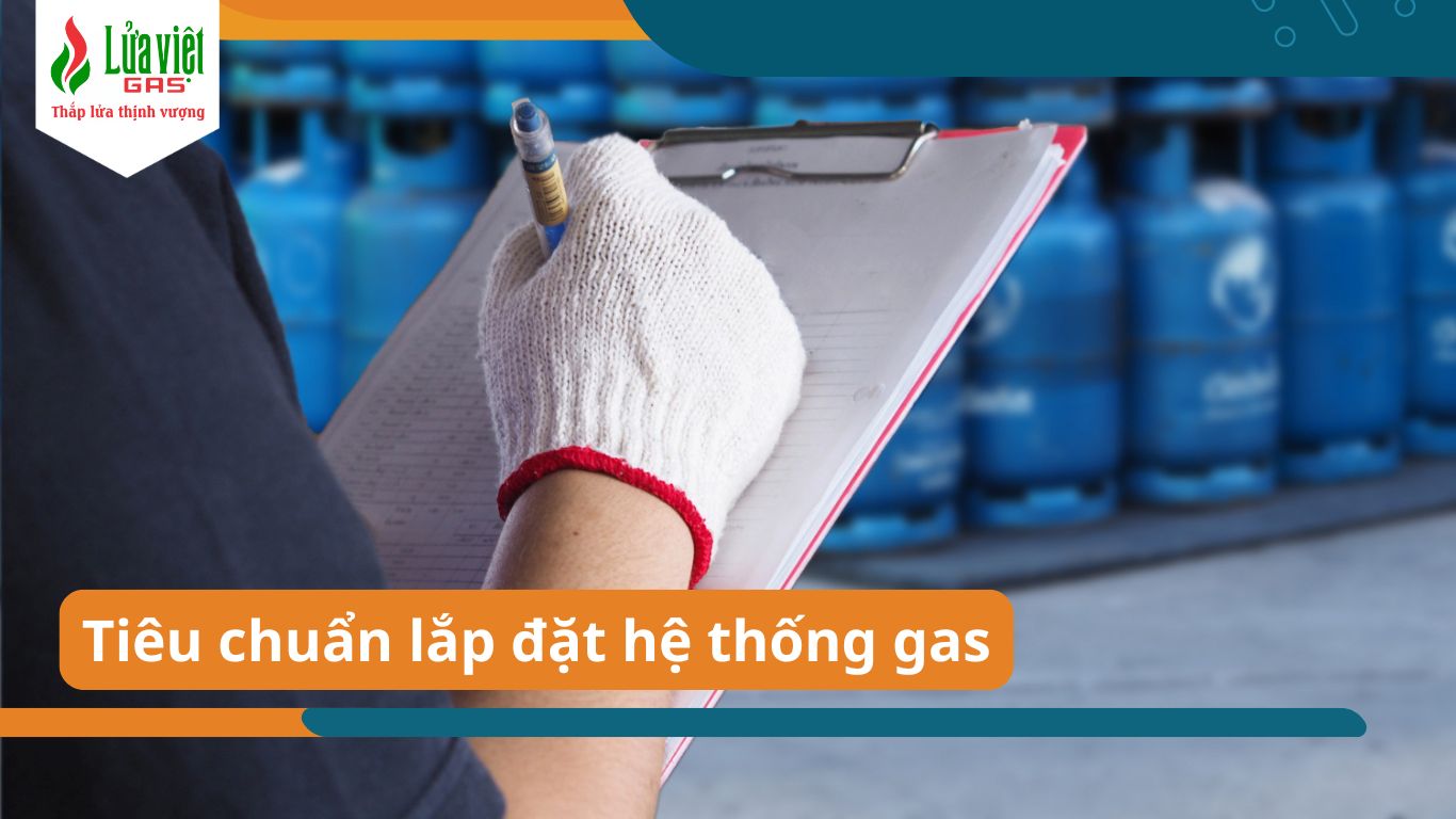 Tiêu chuẩn lắp đặt hệ thống gas
